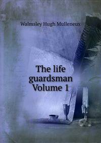 The life guardsman Volume 1