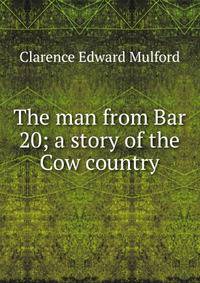 The man from Bar 20; a story of the Cow country