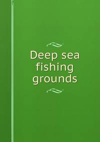 Deep sea fishing grounds