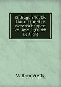 Bijdragen Tot De Natuurkundige Wetenschappen, Volume 2 (Dutch Edition)