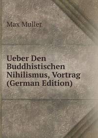 Ueber Den Buddhistischen Nihilismus, Vortrag (German Edition)