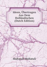 Ideen, Ubertragen Aus Dem Hollandischen (Dutch Edition)