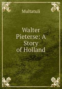 Walter Pieterse: A Story of Holland