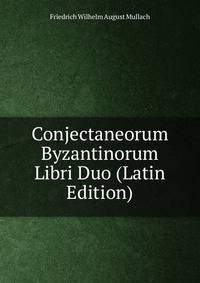 Conjectaneorum Byzantinorum Libri Duo (Latin Edition)