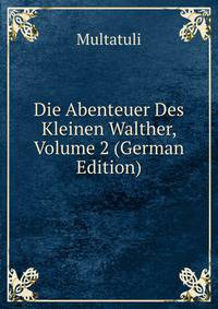 Die Abenteuer Des Kleinen Walther, Volume 2 (German Edition)