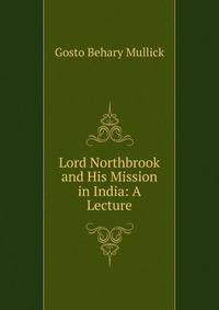 Lord Northbrook and His Mission in India: A Lecture