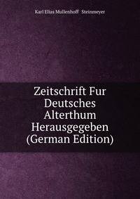 Zeitschrift Fur Deutsches Alterthum Herausgegeben (German Edition)
