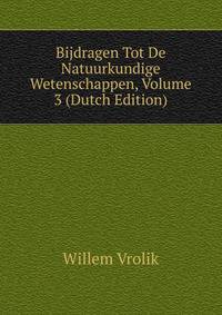 Bijdragen Tot De Natuurkundige Wetenschappen, Volume 3 (Dutch Edition)