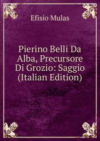 Pierino Belli Da Alba, Precursore Di Grozio: Saggio (Italian Edition)
