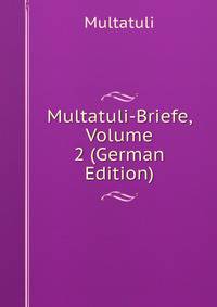 Multatuli-Briefe, Volume 2 (German Edition)