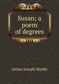 Susan; a poem of degrees