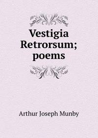 Vestigia Retrorsum; poems