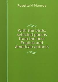 With the birds: selected poems from the best English and American authors