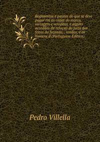 Regimentos e pautas do que se deve pagar em as cazas do marco, variagem e veropezo, e alguns acordaos da relacao do juizo dos feitos da fazenda, . rendas, e os homens d (Portuguese Edition)