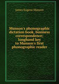 Munson's phonographic dictation book, business correspondence; longhand key to Munson's first phonographic reader