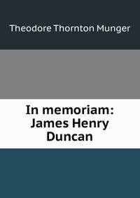 In memoriam: James Henry Duncan