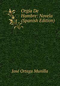 Orgia De Hambre: Novela (Spanish Edition)