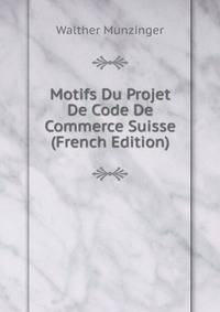 Motifs Du Projet De Code De Commerce Suisse (French Edition)