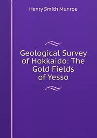 Geological Survey of Hokkaido: The Gold Fields of Yesso