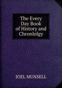 The Every Day Book of History and Chronlolgy