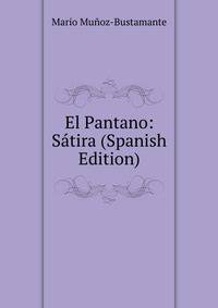 El Pantano: Satira (Spanish Edition)