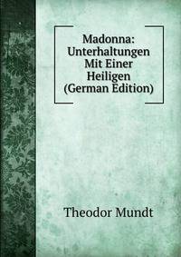 Madonna: Unterhaltungen Mit Einer Heiligen (German Edition)