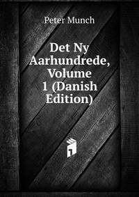 Det Ny Aarhundrede, Volume 1 (Danish Edition)