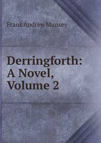 Derringforth: A Novel, Volume 2