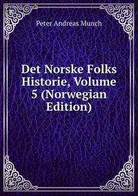 Det Norske Folks Historie, Volume 5 (Norwegian Edition)