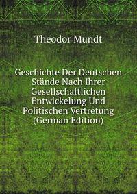 Geschichte Der Deutschen St?nde Nach Ihrer Gesellschaftlichen Entwickelung Und Politischen Vertretung (German Edition)