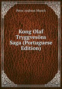 Kong Olaf Tryggvesons Saga (Portuguese Edition)