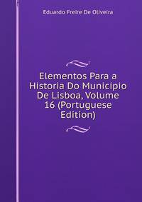 Elementos Para a Historia Do Municipio De Lisboa, Volume 16 (Portuguese Edition)