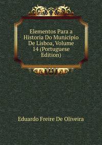 Elementos Para a Historia Do Municipio De Lisboa, Volume 14 (Portuguese Edition)