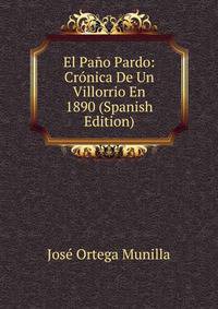 El Pano Pardo: Cronica De Un Villorrio En 1890 (Spanish Edition)