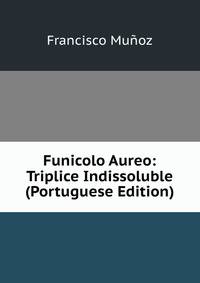 Funicolo Aureo: Triplice Indissoluble (Portuguese Edition)