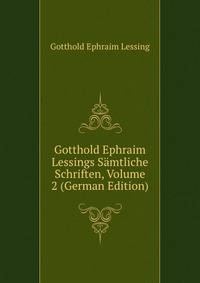 Gotthold Ephraim Lessings Samtliche Schriften, Volume 2 (German Edition)