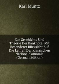 Zur Geschichte Und Theorie Der Banknote: Mit Besonderer Rucksicht Auf Die Lehren Der Klassischen Nationalokonomie (German Edition)