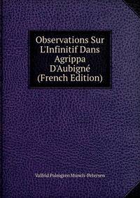 Observations Sur L'Infinitif Dans Agrippa D'Aubign? (French Edition)