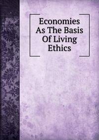 Economies As The Basis Of Living Ethics