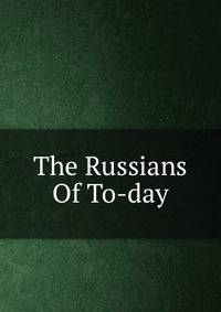The Russians Of To-day