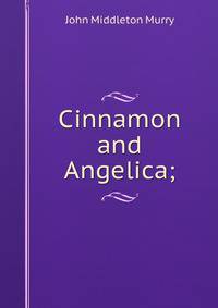 Cinnamon and Angelica;