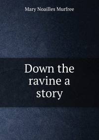 Down the ravine a story