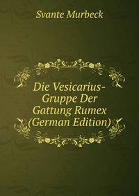Die Vesicarius-Gruppe Der Gattung Rumex (German Edition)