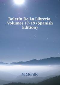 Boletin De La Libreria, Volumes 17-19 (Spanish Edition)