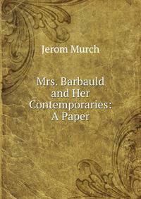 Mrs. Barbauld and Her Contemporaries: A Paper