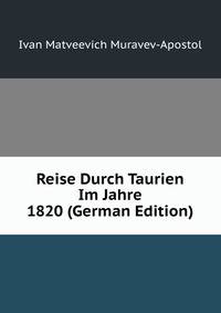 Reise Durch Taurien Im Jahre 1820 (German Edition)