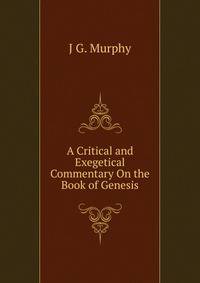 A Critical and Exegetical Commentary On the Book of Genesis