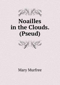 Noailles in the Clouds. (Pseud)