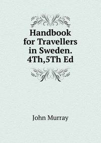 Handbook for Travellers in Sweden. 4Th,5Th Ed