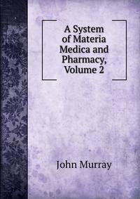 A System of Materia Medica and Pharmacy, Volume 2